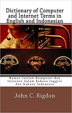 Dictionary of Computer and Internet Terms in English and Indonesian - Kamus Istilah Komputer dan Internet dalam bahasa Inggris dan bahasa Indonesia.