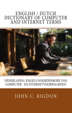 English / Dutch Dictionary of Computer and Internet Terms - Engels / Nederlands woordenboek van computer en internetvoorwaarden
