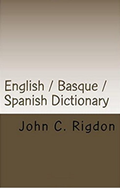 English / Basque / Spanish Dictionary ~ Ingelesa / euskara / gaztelania Hiztegia ~ Diccionario Inglés / Euskera / Español