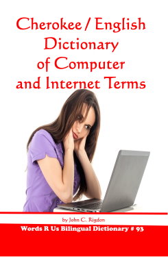 English / Cherokee Dictionary of Computer and Internet Terms.