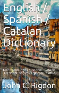 English / Spanish / Catalan Dictionary - Diccionari Anglès / Espanyol / Català - Diccionario Inglés / Español / Catalán