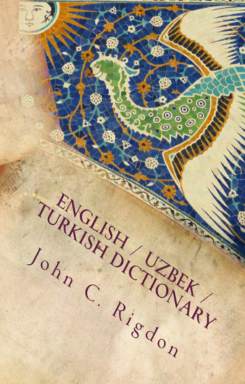 English / Uzbek / Turkish Dictionary
 - İngilizce / Özbekçe / Türkçe Sözlük - Ingliz / O'zbek / Turkcha lug'at