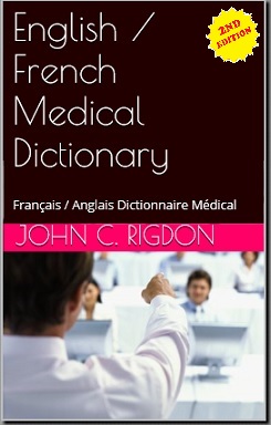 English / French Medical Dictionary - Français / Anglais Dictionnaire Médical