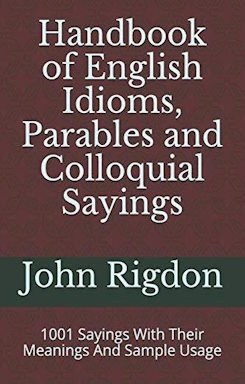 Handbook of English Idioms, Parables and Colloquial Sayings