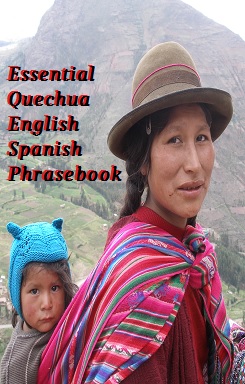 Essential Quechua / English / Spanish Phrasebook -  Esencial Quechua / Inglés / Español Libro de Frases
