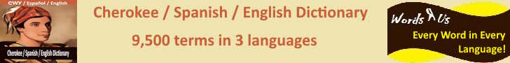 Cherokee / Spanish / English  Dictionary ~ Diccionario Cherokee/Español/Inglés